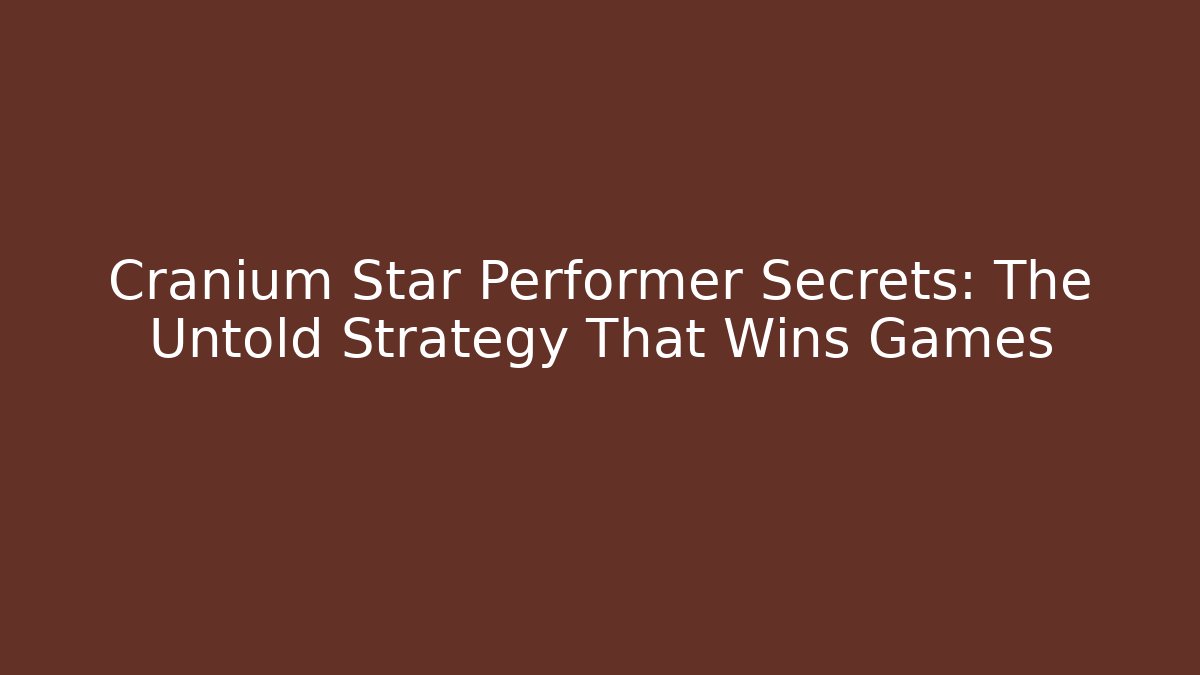 Cranium Star Performer Secrets: The Untold Strategy That Wins Games