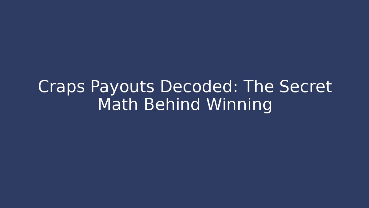 Craps Payouts Decoded: The Secret Math Behind Winning - Critter Realm