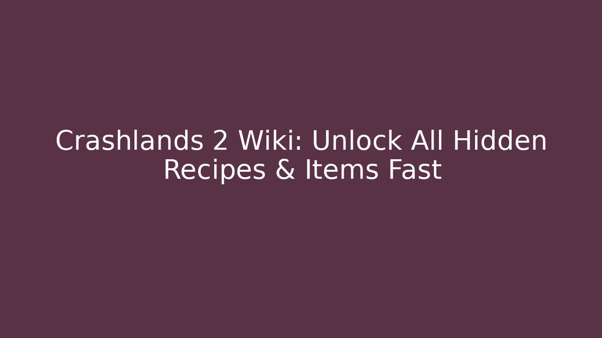 Crashlands 2 Wiki: Unlock All Hidden Recipes & Items Fast - Critter Realm