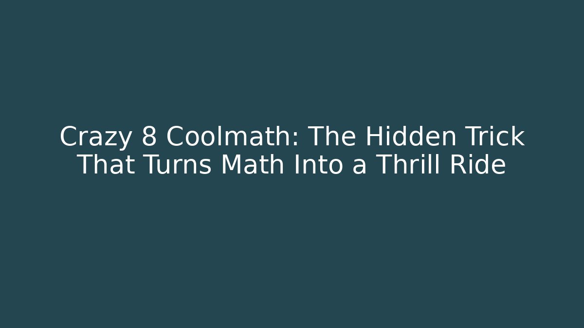 Crazy 8 Coolmath: The Hidden Trick That Turns Math Into a Thrill Ride