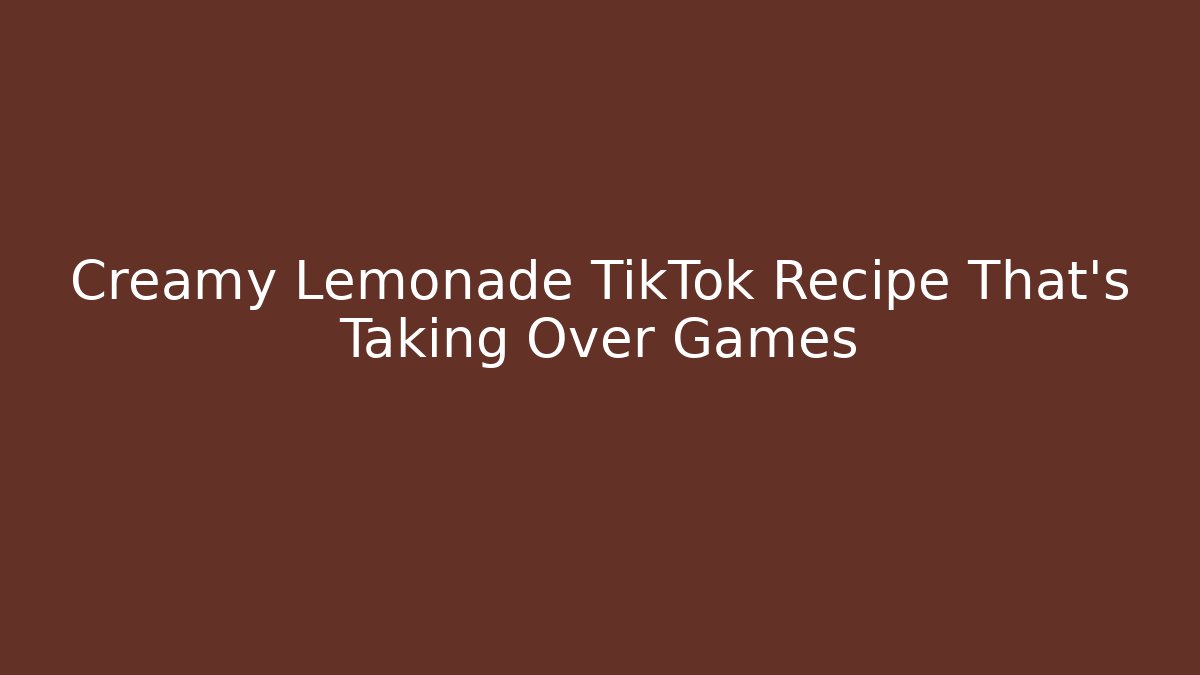 Creamy Lemonade TikTok Recipe That's Taking Over Games