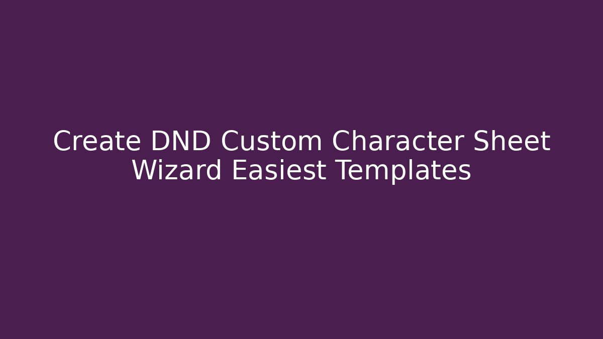 Create DND Custom Character Sheet Wizard Easiest Templates