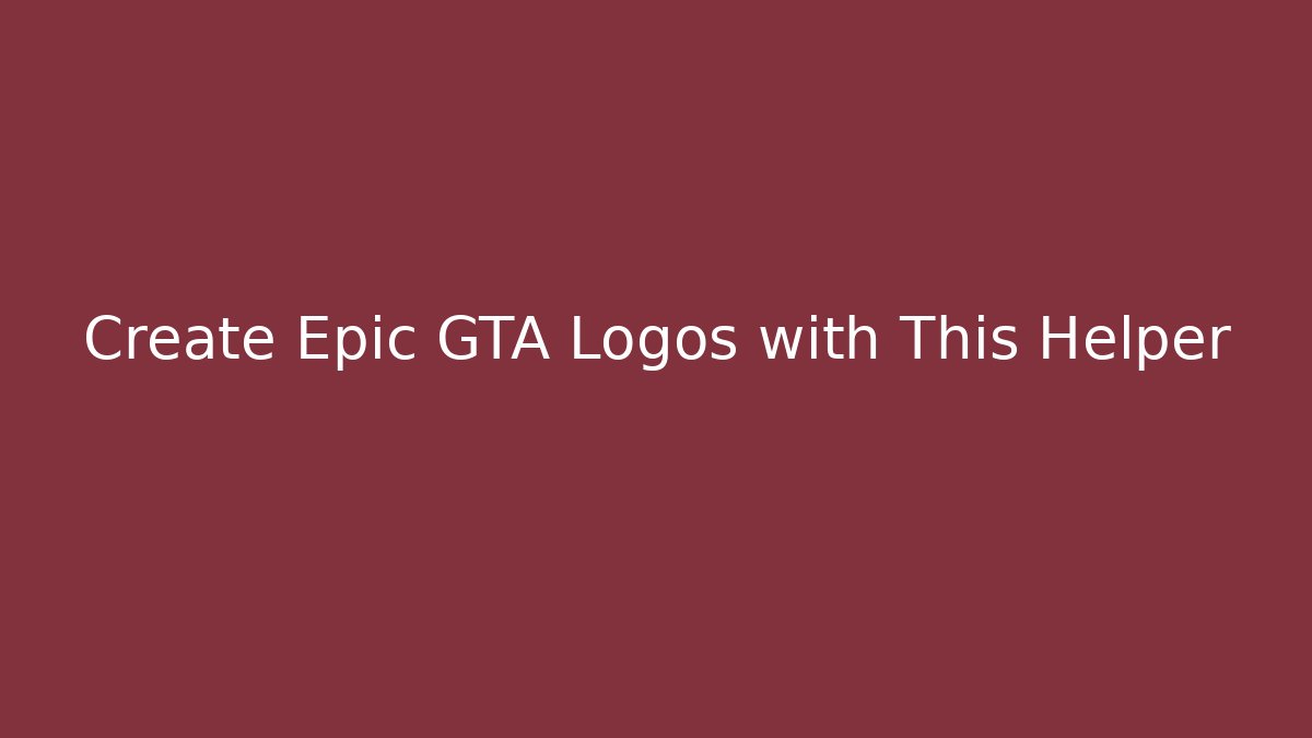 Create Epic GTA Logos with This Helper