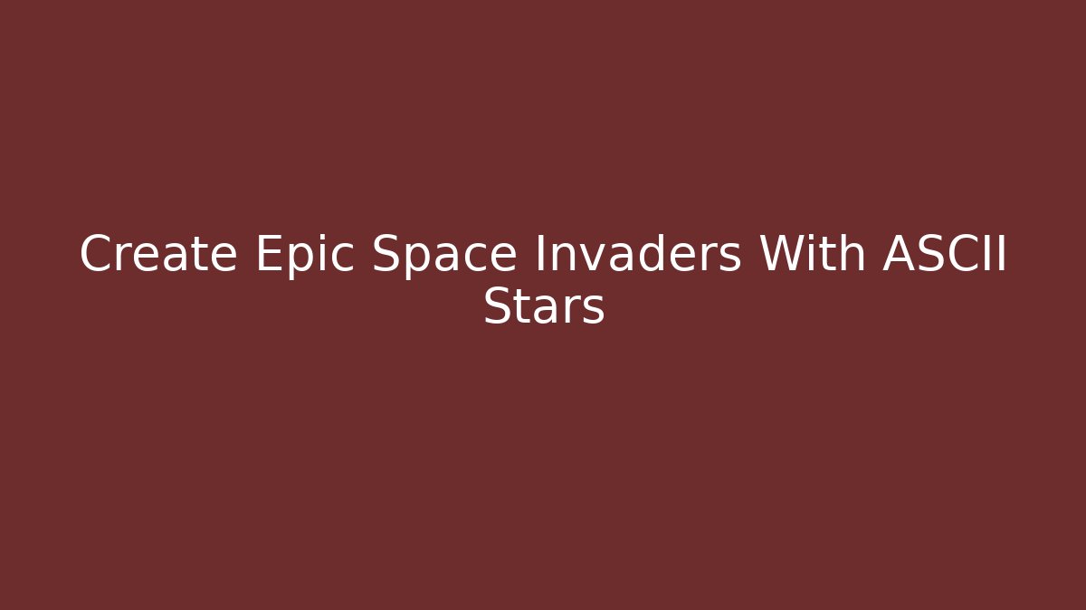 Create Epic Space Invaders With ASCII Stars