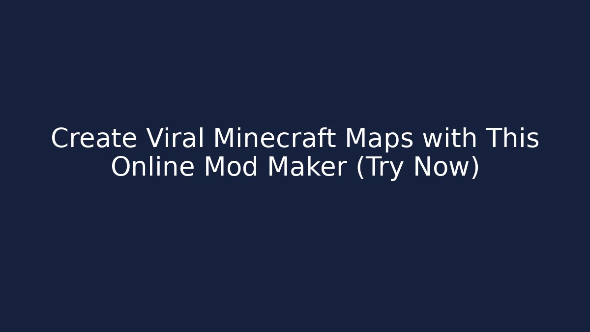 Create Viral Minecraft Maps with This Online Mod Maker (Try Now)