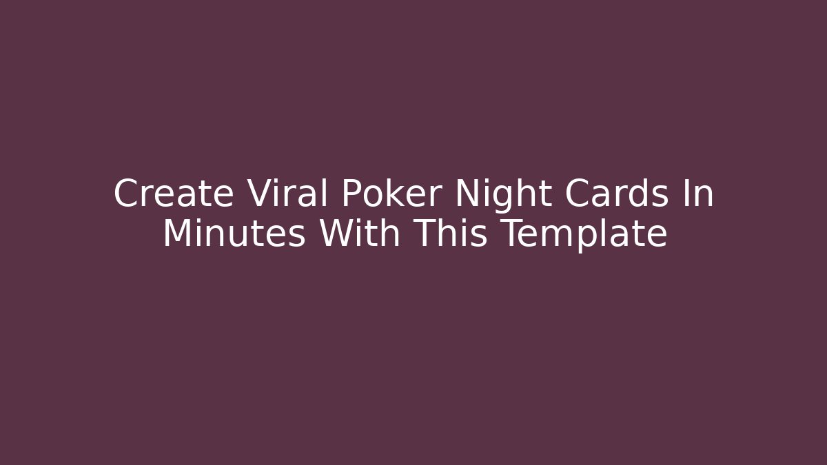 Create Viral Poker Night Cards In Minutes With This Template