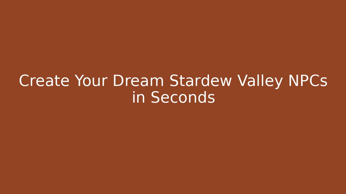 Create Your Dream Stardew Valley NPCs in Seconds - Critter Realm