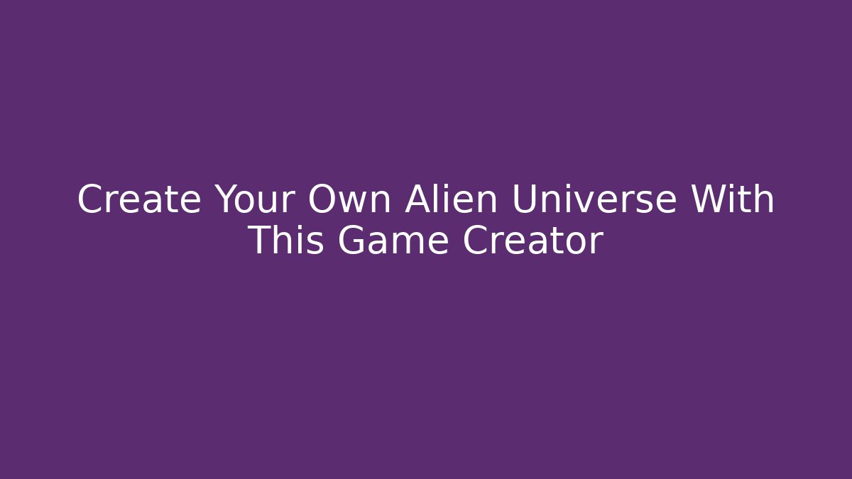 Create Your Own Alien Universe With This Game Creator - Critter Realm