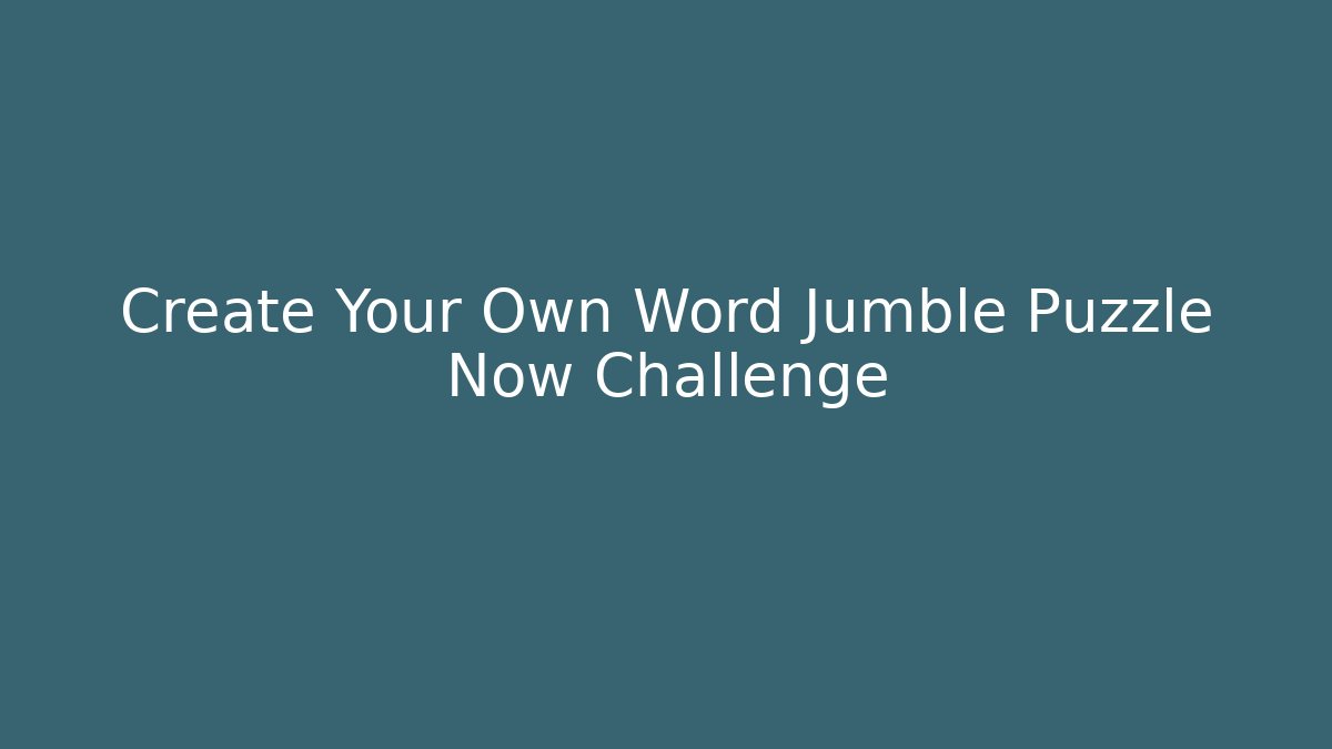 Create Your Own Word Jumble Puzzle Now Challenge