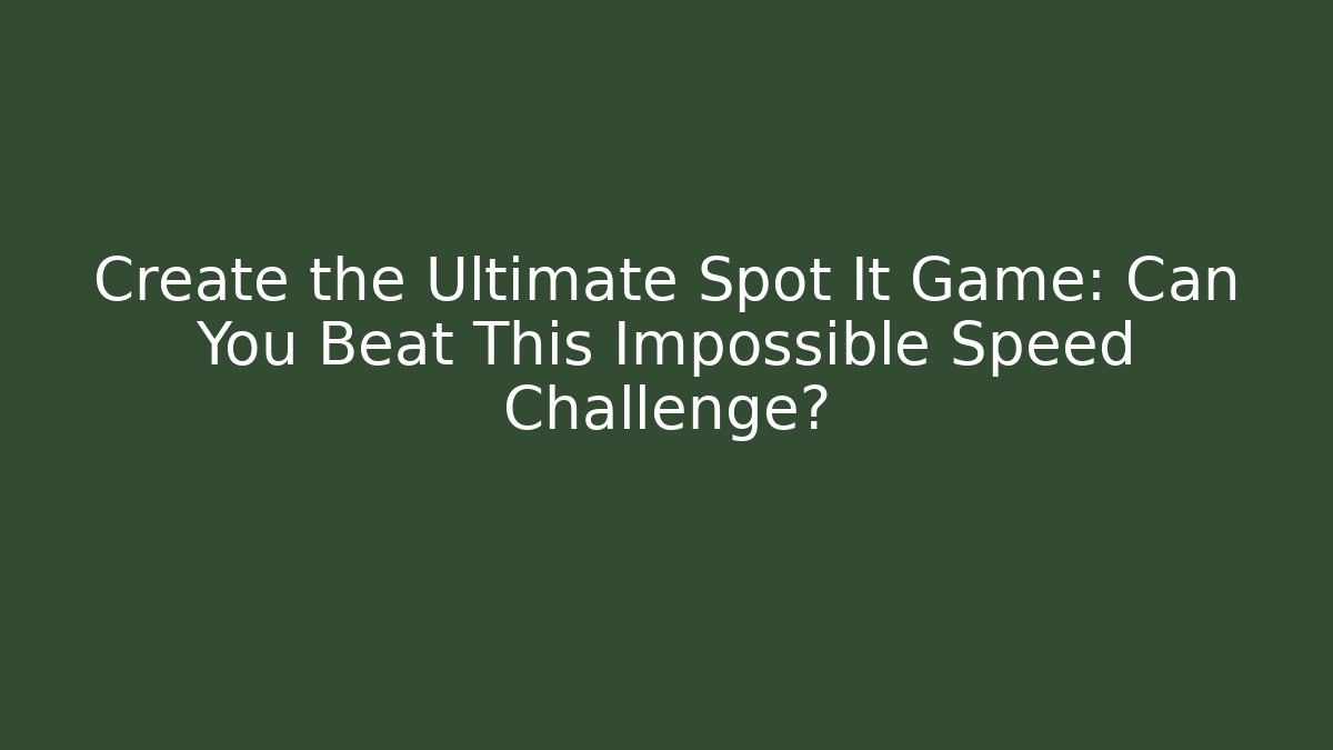 Create the Ultimate Spot It Game: Can You Beat This Impossible Speed Challenge? - Critter Realm