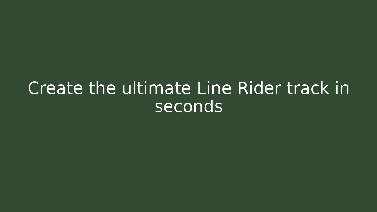 Create the ultimate Line Rider track in seconds