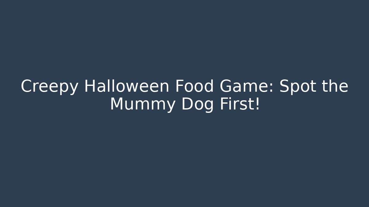 Creepy Halloween Food Game: Spot the Mummy Dog First!