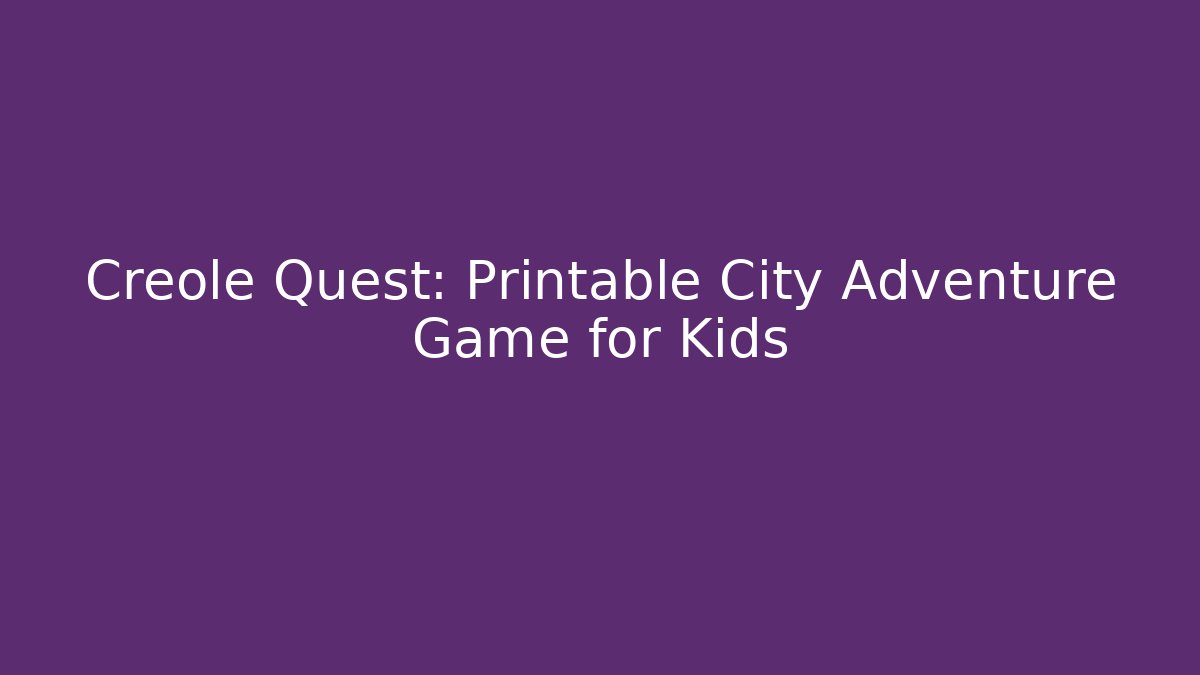 Creole Quest: Printable City Adventure Game for Kids