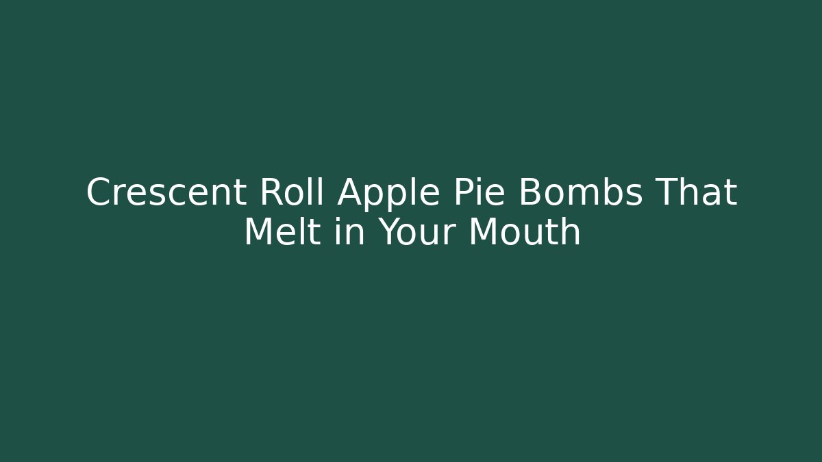 Crescent Roll Apple Pie Bombs That Melt in Your Mouth
