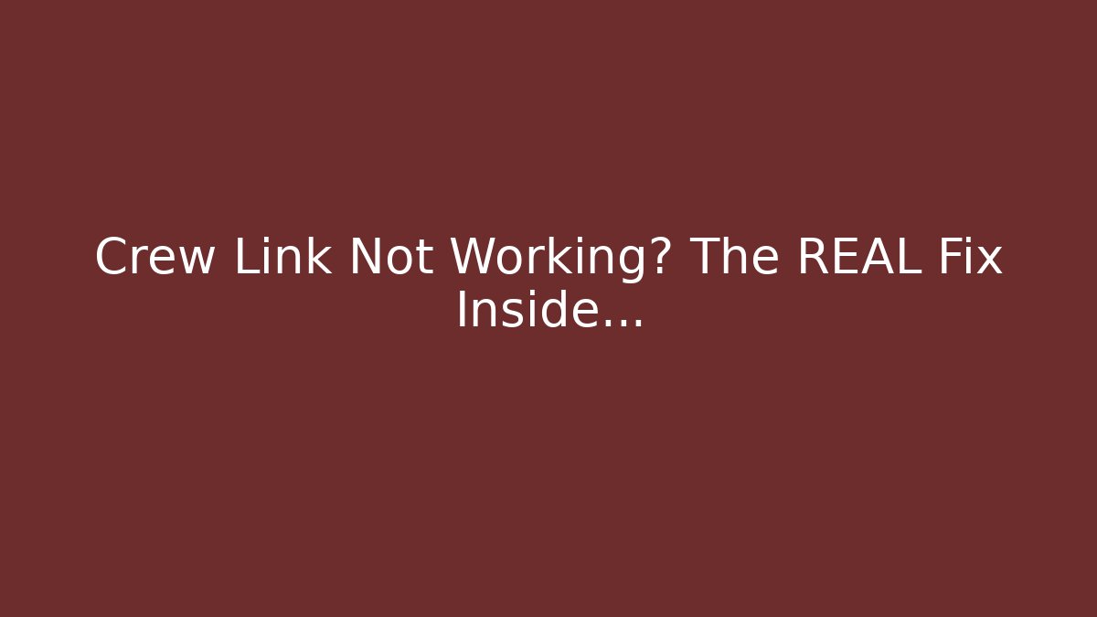 Crew Link Not Working? The REAL Fix Inside…