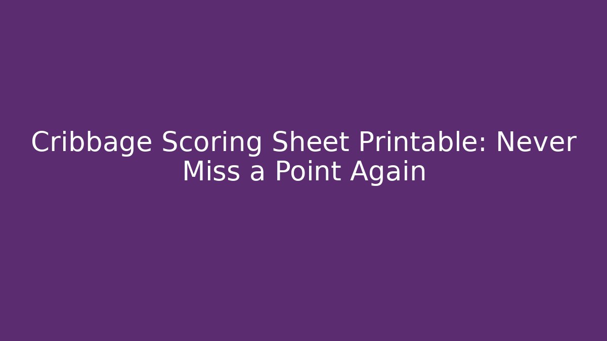 Cribbage Scoring Sheet Printable: Never Miss a Point Again