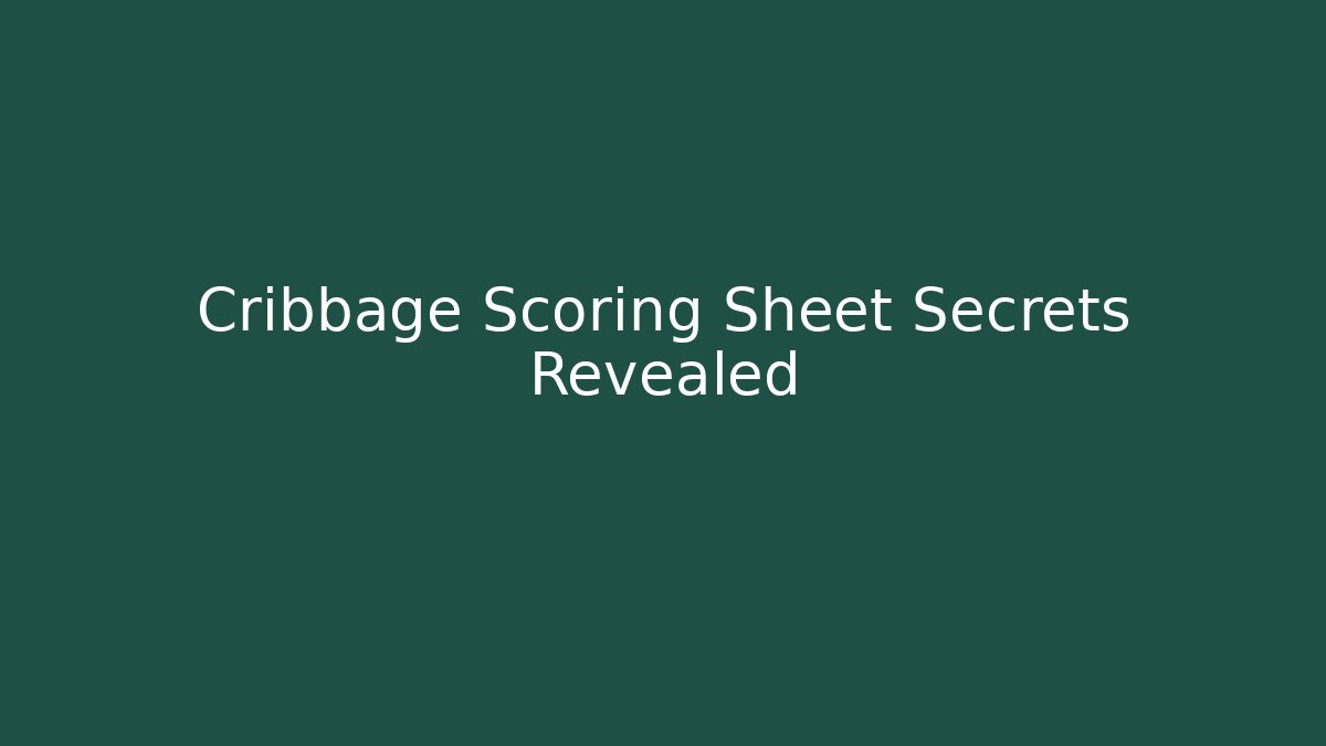 Cribbage Scoring Sheet Secrets Revealed