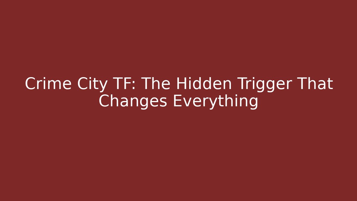 Crime City TF: The Hidden Trigger That Changes Everything - Critter Realm