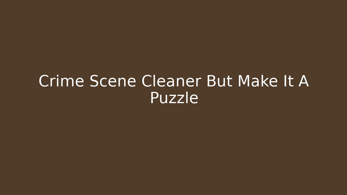 Crime Scene Cleaner But Make It A Puzzle - Critter Realm