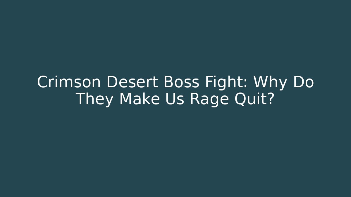 Crimson Desert Boss Fight: Why Do They Make Us Rage Quit? - Critter Realm