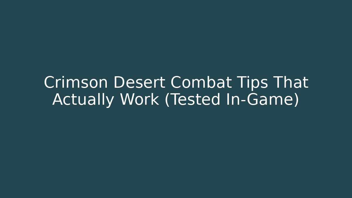 Crimson Desert Combat Tips That Actually Work (Tested In-Game) - Critter Realm
