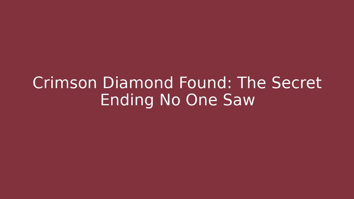 Crimson Diamond Found: The Secret Ending No One Saw - Critter Realm