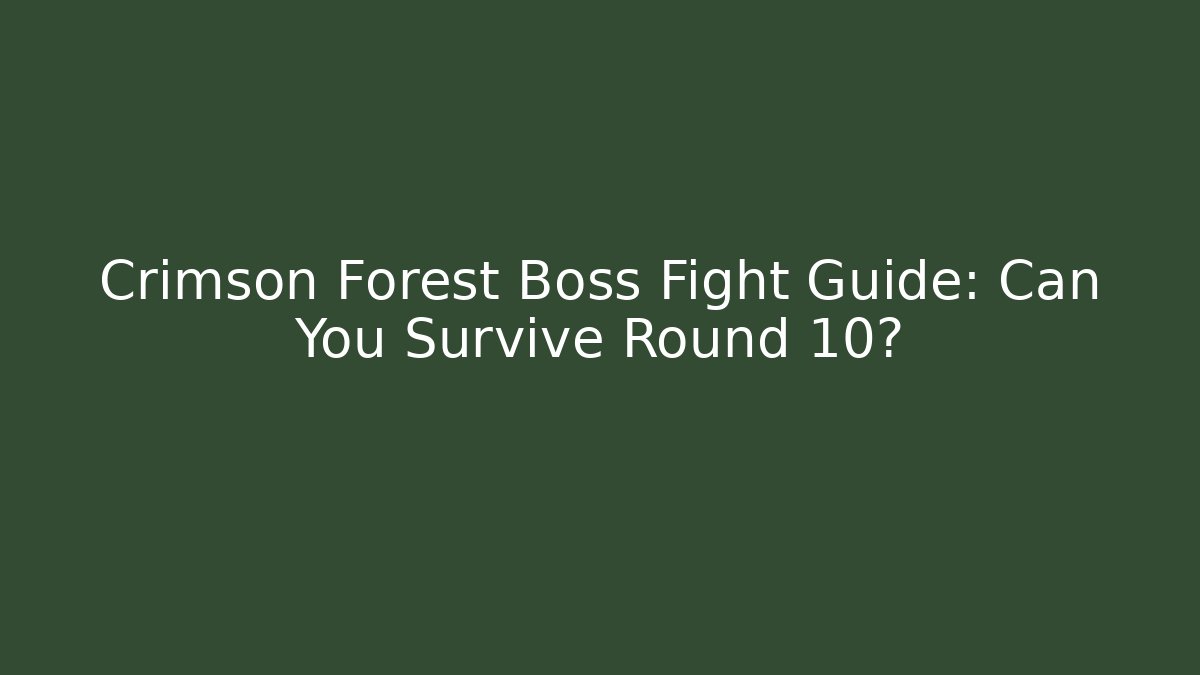 Crimson Forest Boss Fight Guide: Can You Survive Round 10? - Critter Realm