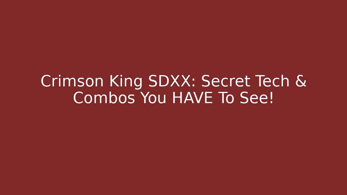 Crimson King SDXX: Secret Tech & Combos You HAVE To See!