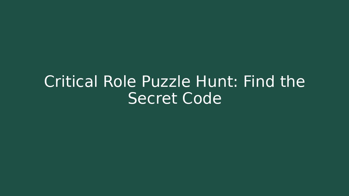 Critical Role Puzzle Hunt: Find the Secret Code