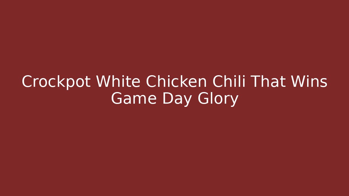 Crockpot White Chicken Chili That Wins Game Day Glory - Critter Realm