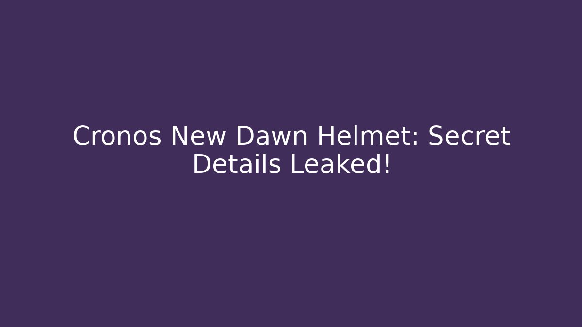 Cronos New Dawn Helmet: Secret Details Leaked!