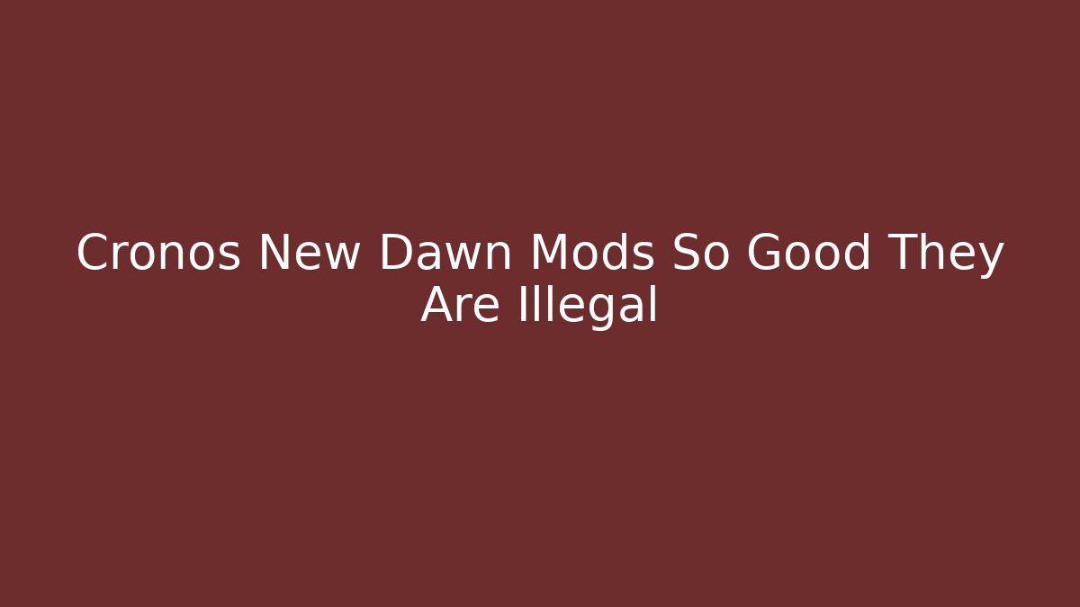 Cronos New Dawn Mods So Good They Are Illegal
