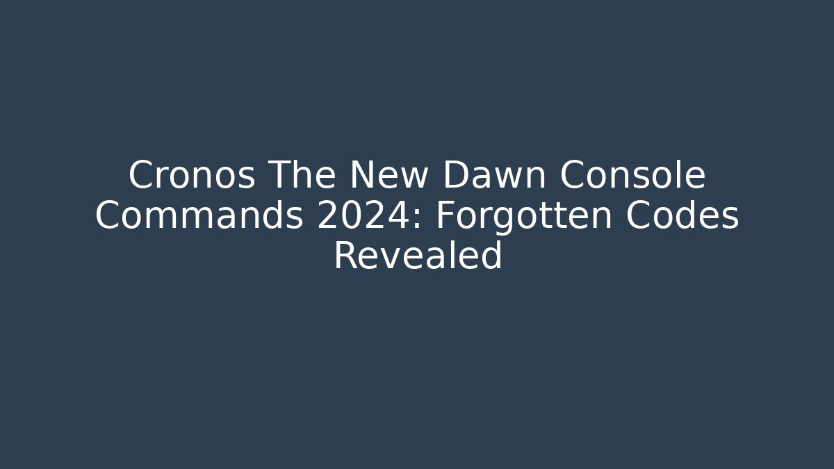 Cronos The New Dawn Console Commands 2024: Forgotten Codes Revealed