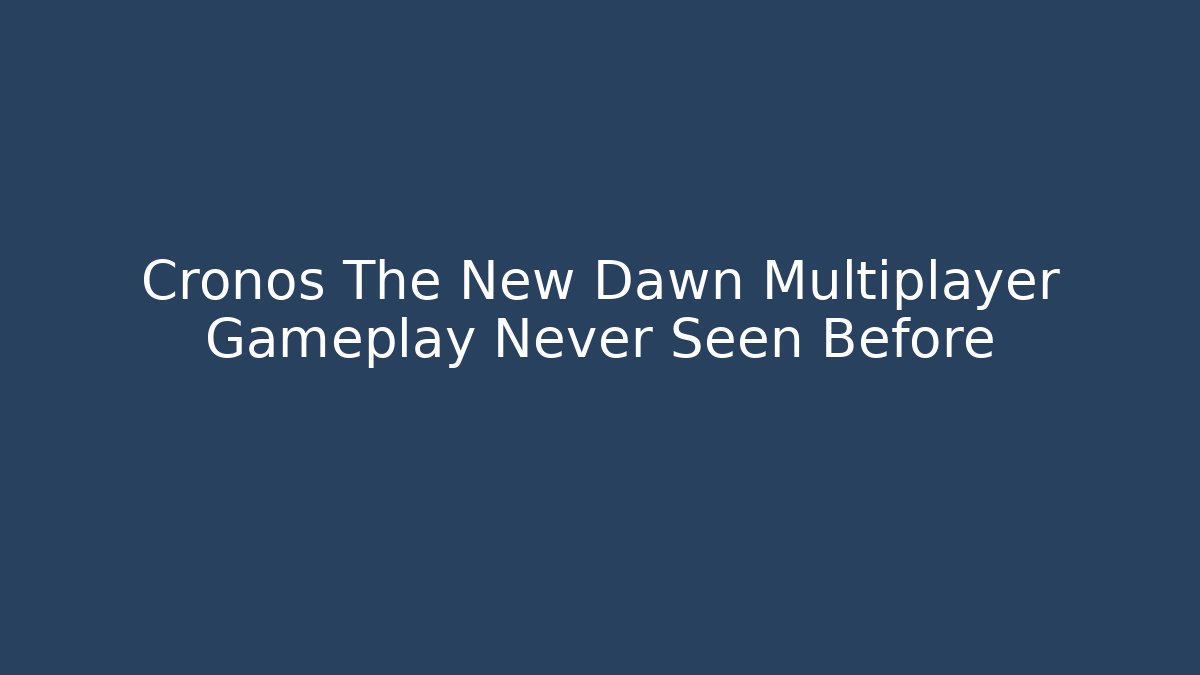 Cronos The New Dawn Multiplayer Gameplay Never Seen Before