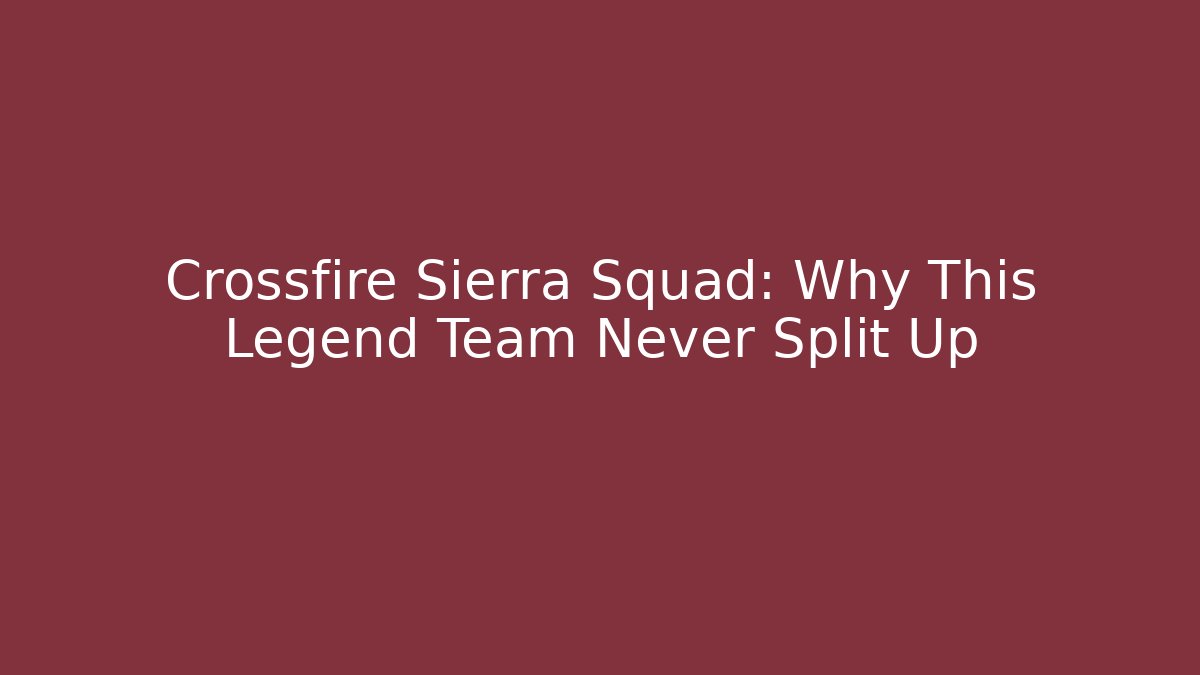 Crossfire Sierra Squad: Why This Legend Team Never Split Up - Critter Realm