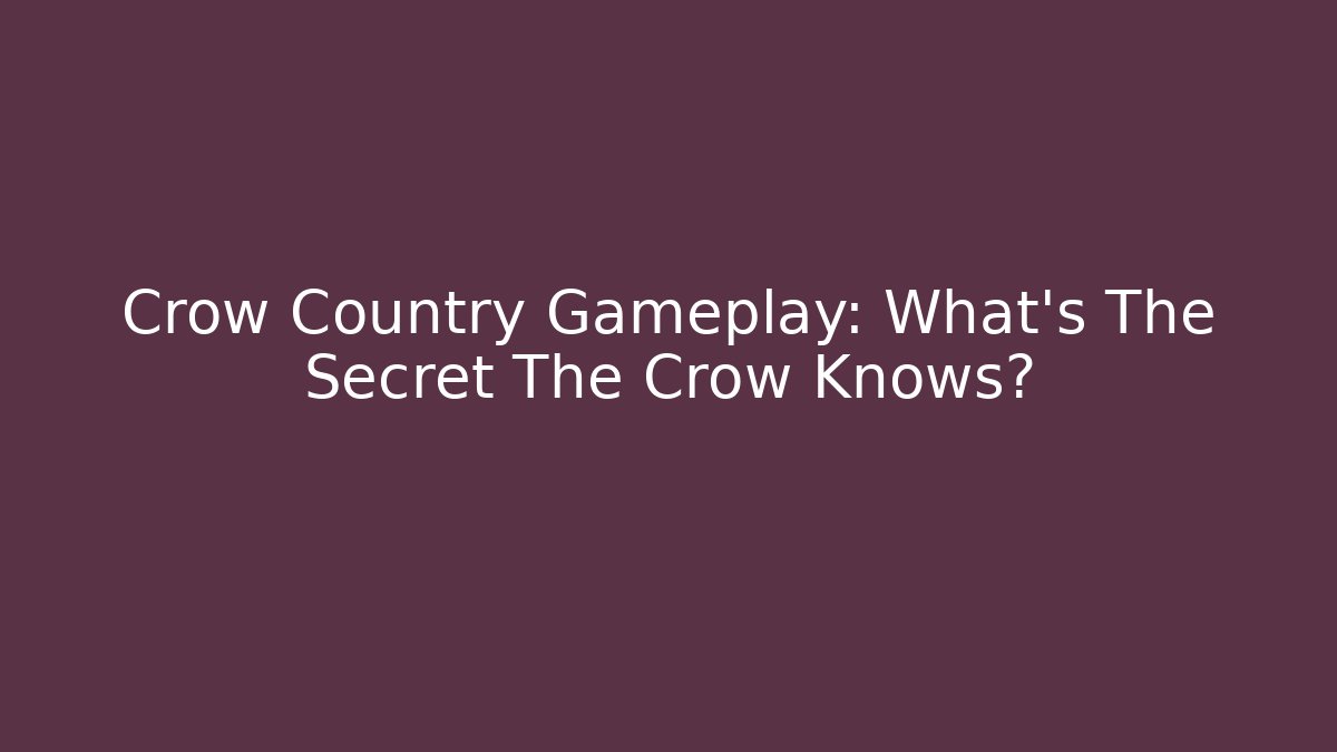 Crow Country Gameplay: What's The Secret The Crow Knows?