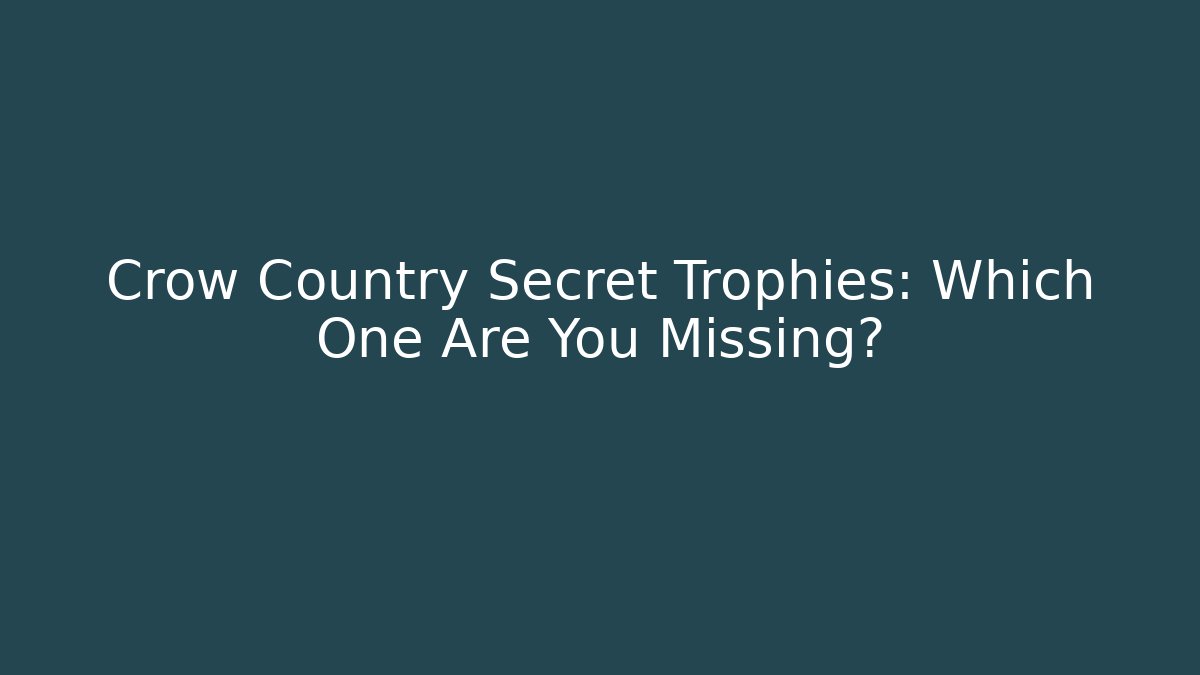 Crow Country Secret Trophies: Which One Are You Missing?