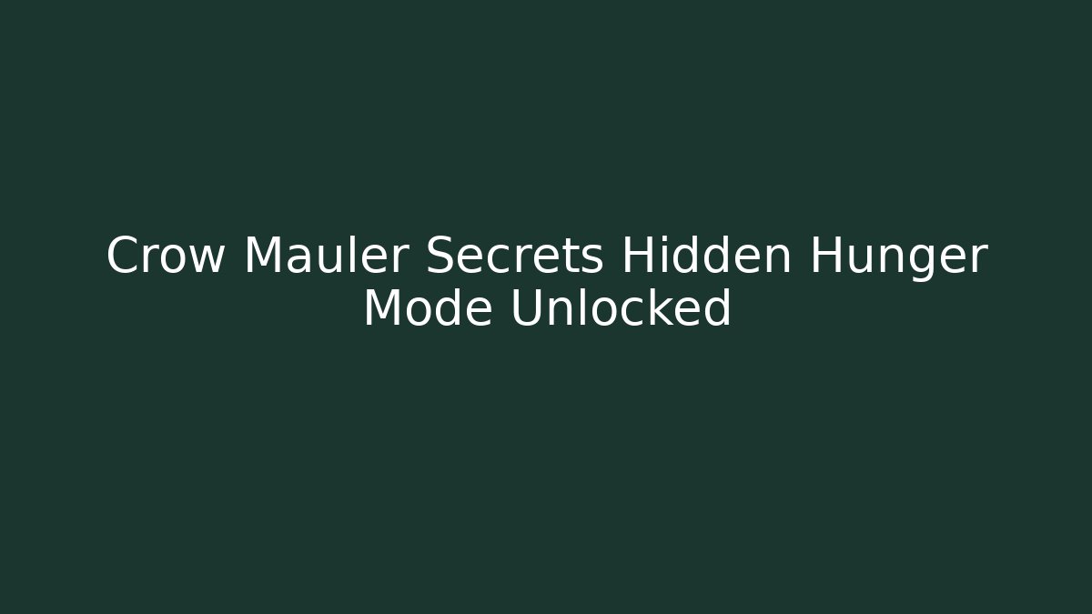 Crow Mauler Secrets Hidden Hunger Mode Unlocked