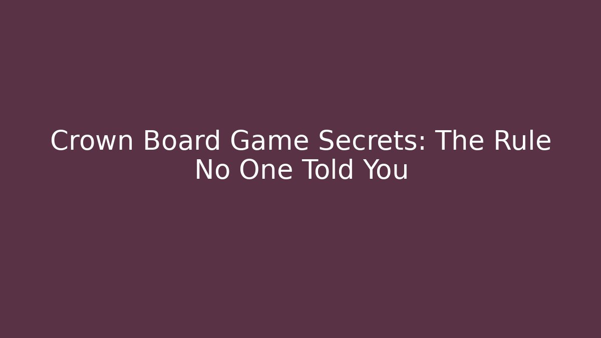 Crown Board Game Secrets: The Rule No One Told You - Critter Realm