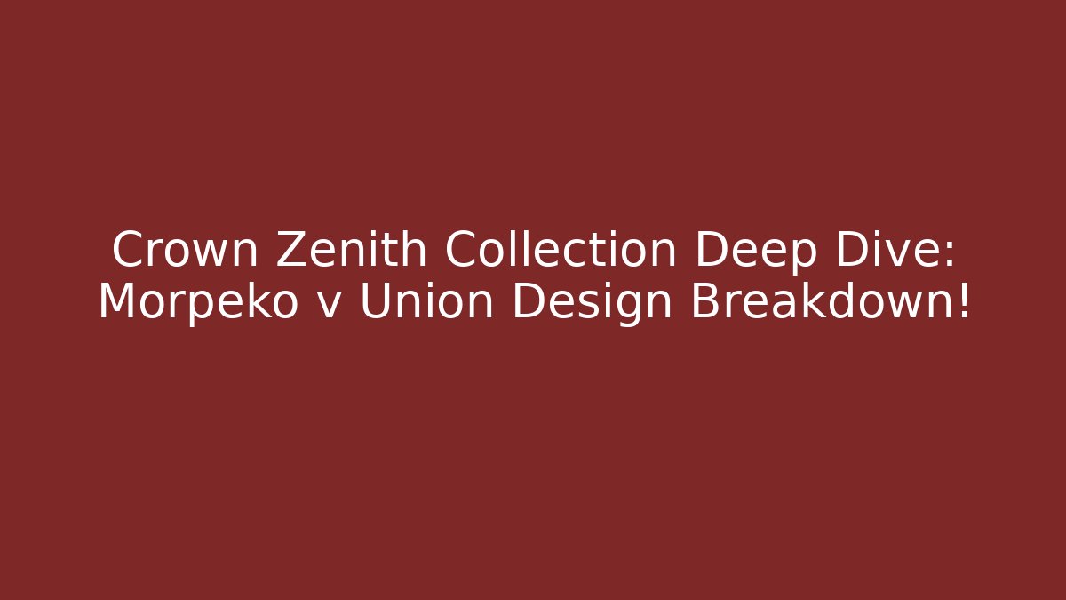 Crown Zenith Collection Deep Dive: Morpeko v Union Design Breakdown!