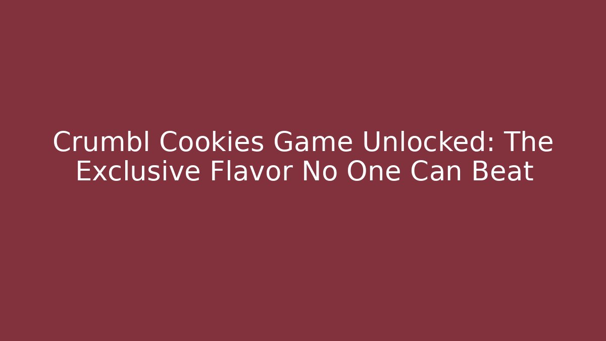 Crumbl Cookies Game Unlocked: The Exclusive Flavor No One Can Beat