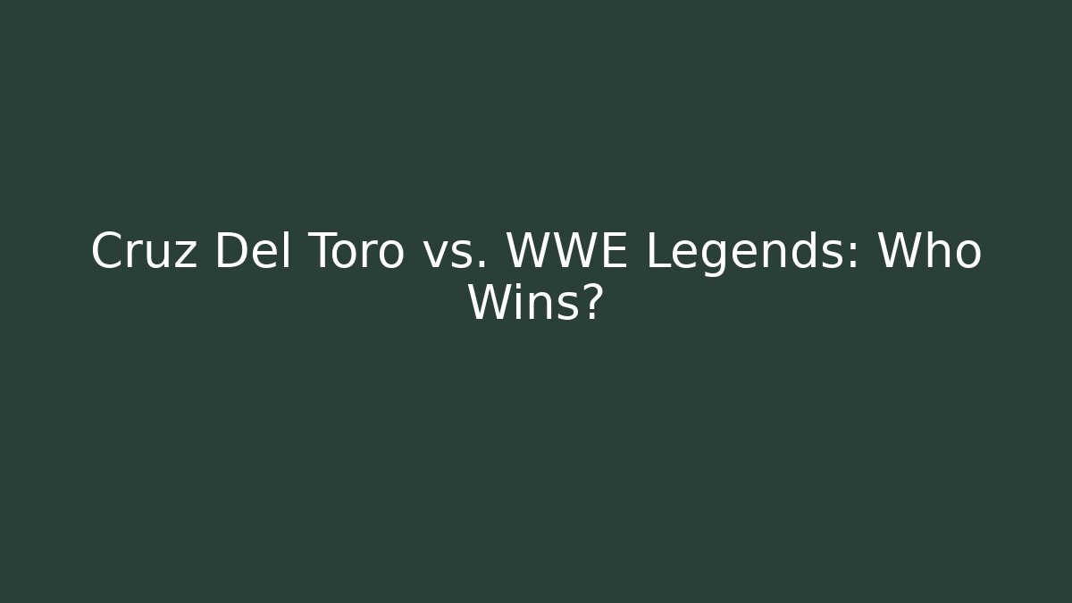 Cruz Del Toro vs. WWE Legends: Who Wins?