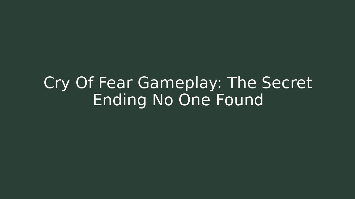 Cry Of Fear Gameplay: The Secret Ending No One Found