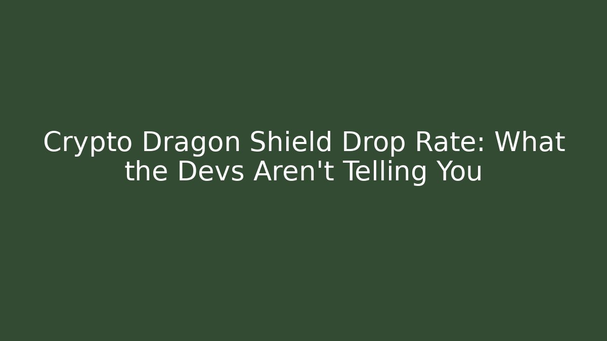 Crypto Dragon Shield Drop Rate: What the Devs Aren’t Telling You