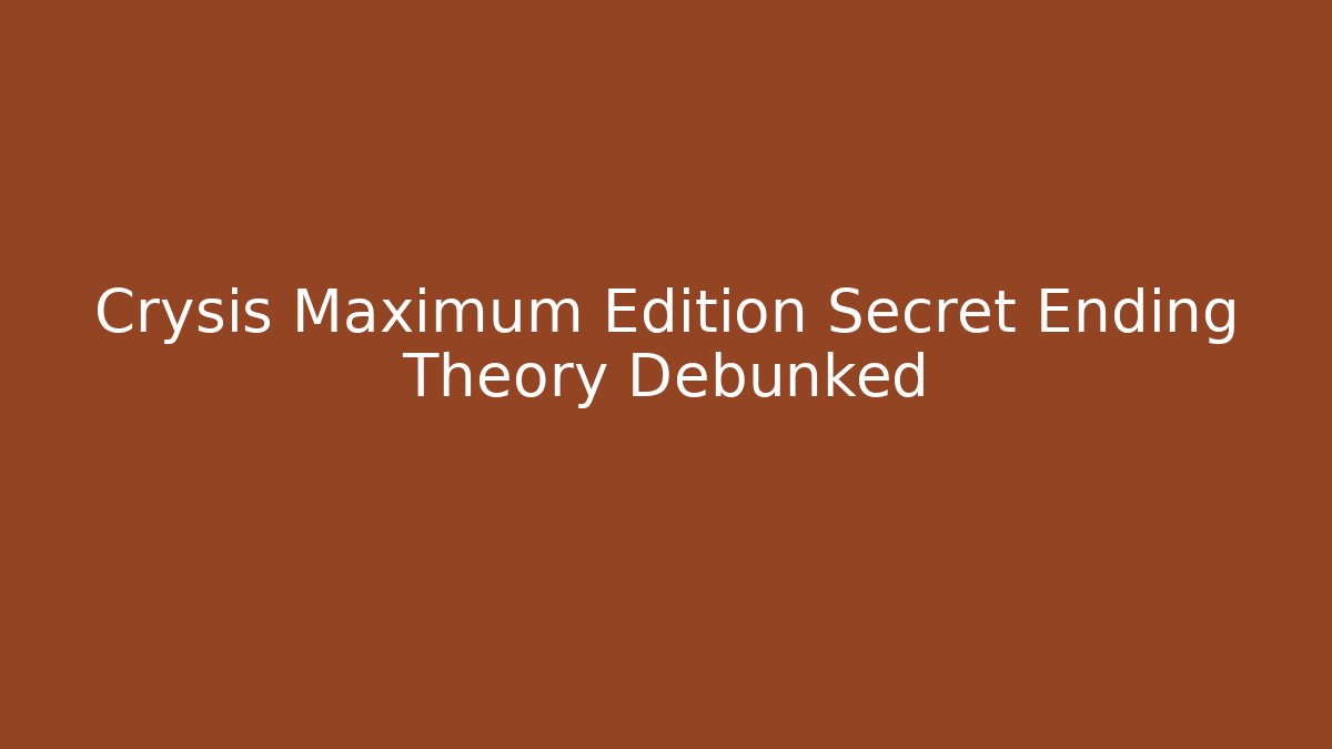 Crysis Maximum Edition Secret Ending Theory Debunked