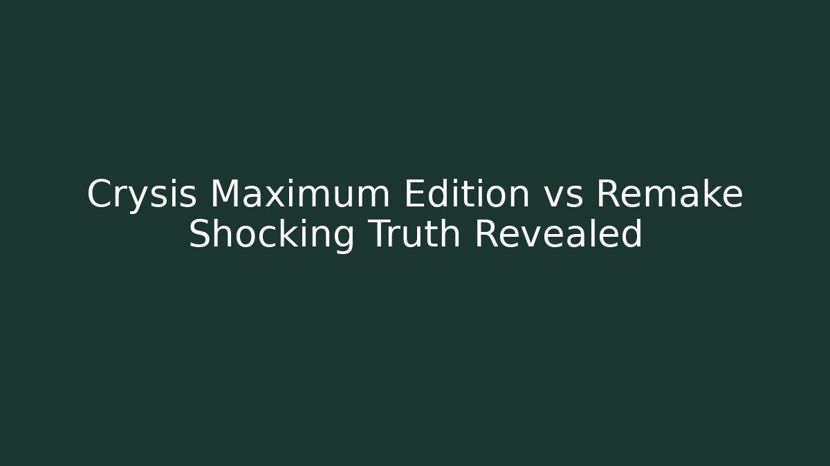 Crysis Maximum Edition vs Remake Shocking Truth Revealed
