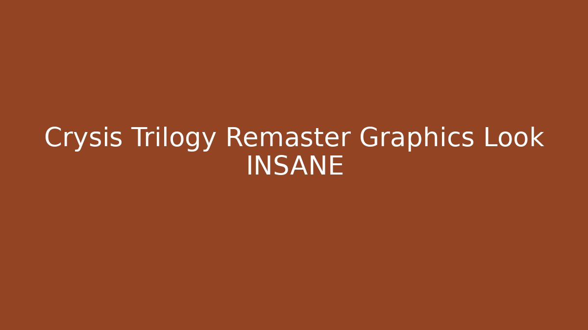 Crysis Trilogy Remaster Graphics Look INSANE