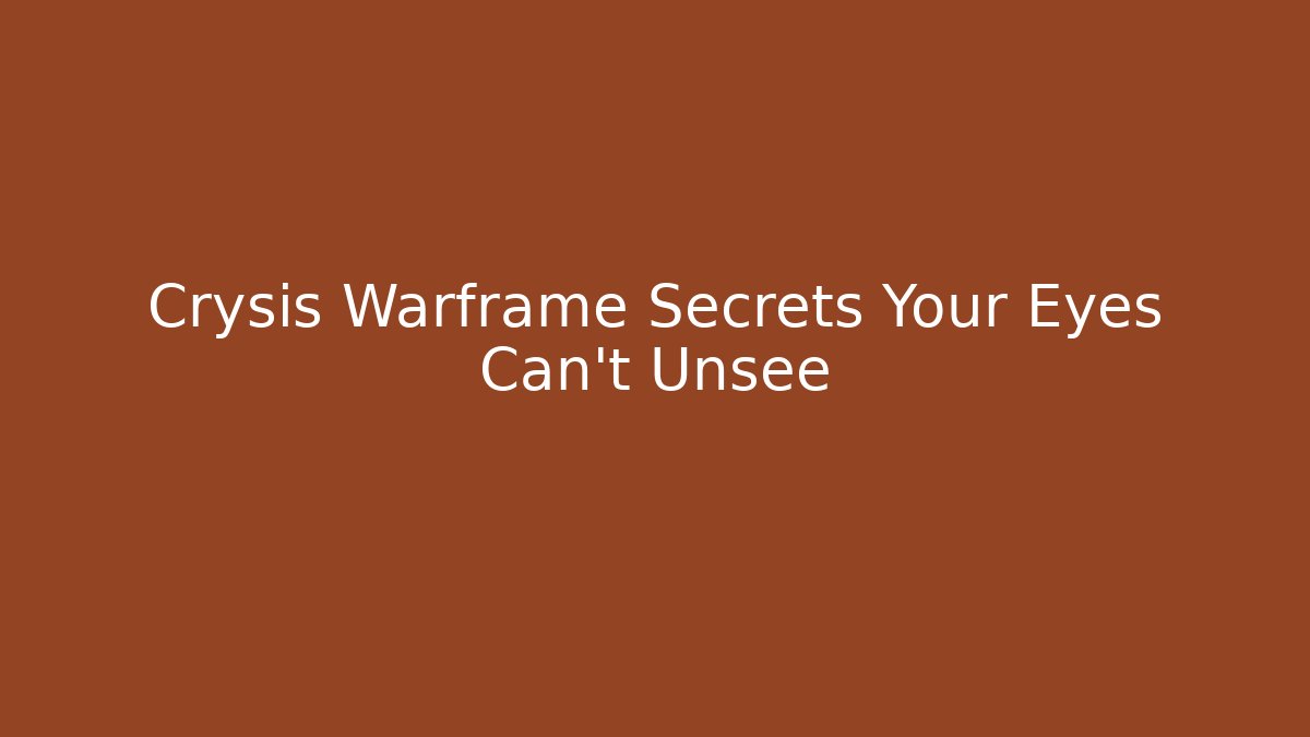 Crysis Warframe Secrets Your Eyes Can't Unsee