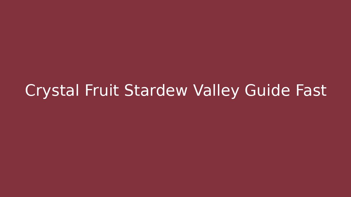 Crystal Fruit Stardew Valley Guide Fast