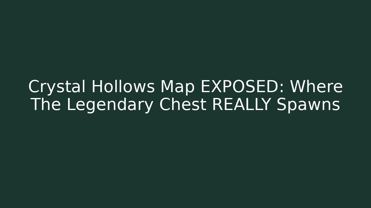 Crystal Hollows Map EXPOSED: Where The Legendary Chest REALLY Spawns